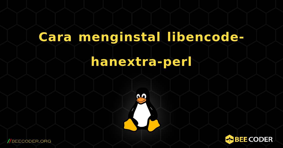 Cara menginstal libencode-hanextra-perl . Linux