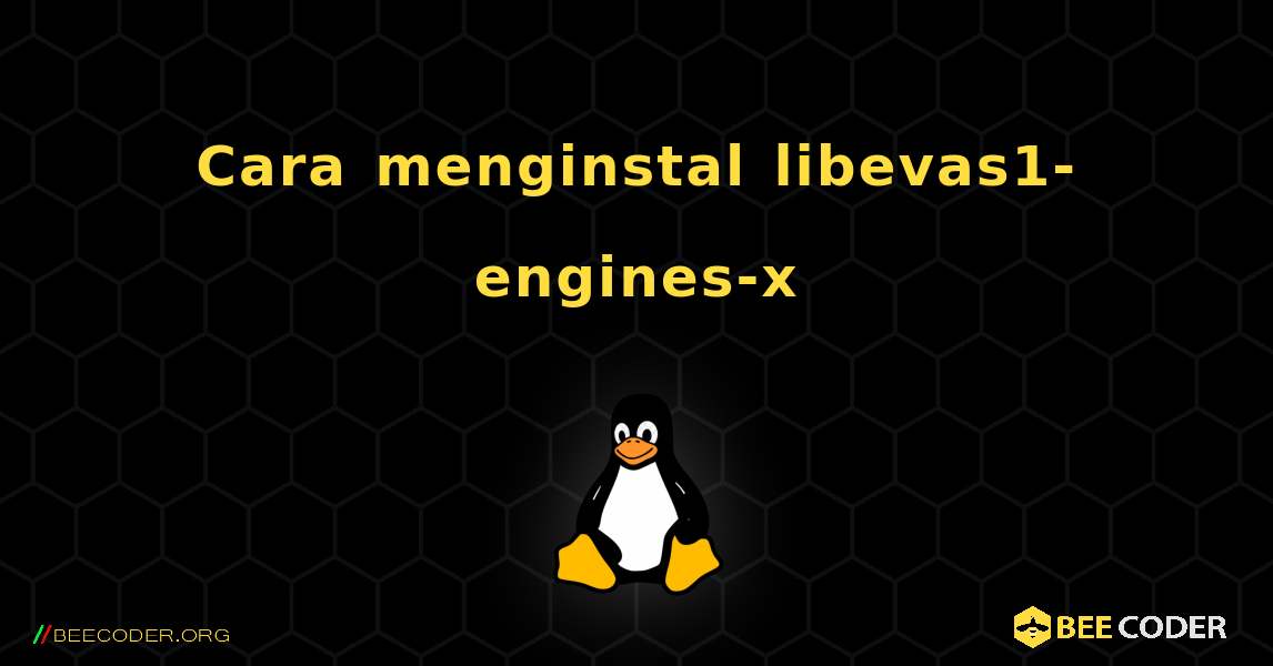 Cara menginstal libevas1-engines-x . Linux