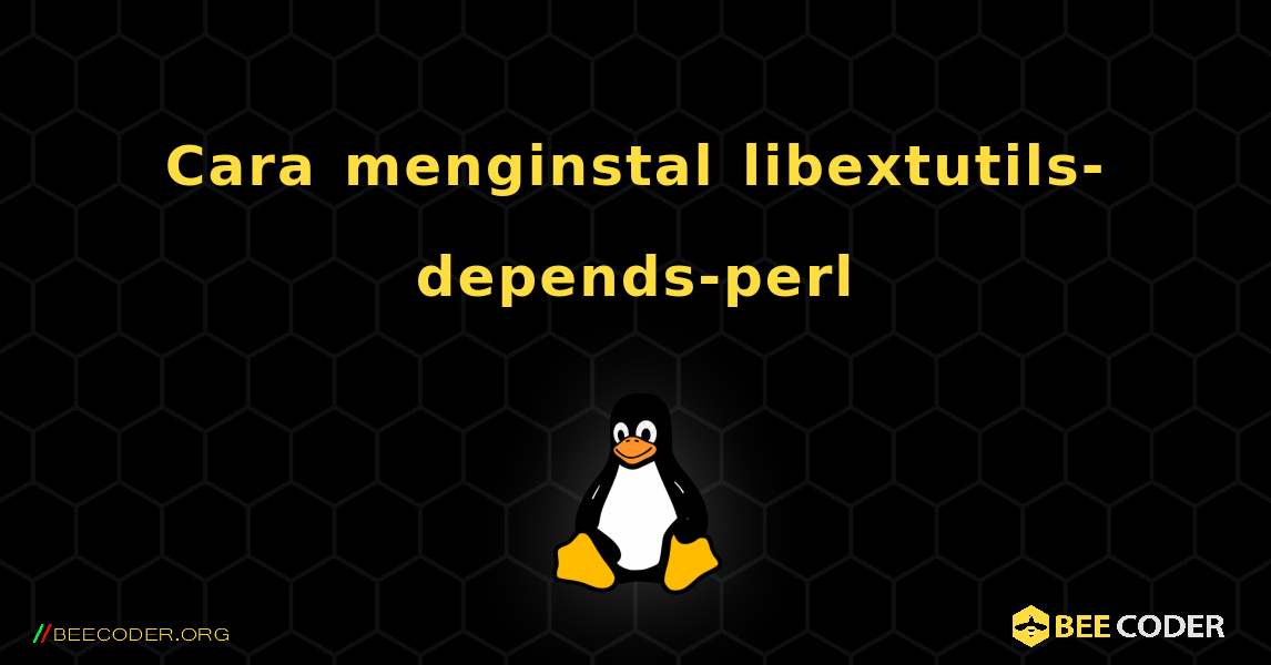 Cara menginstal libextutils-depends-perl . Linux
