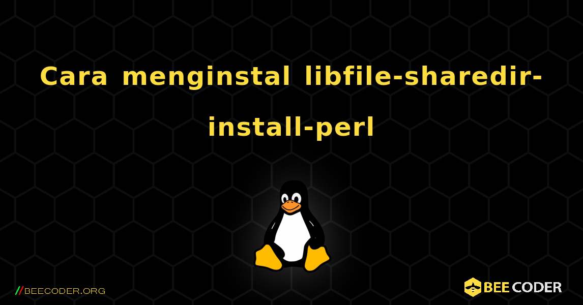 Cara menginstal libfile-sharedir-install-perl . Linux