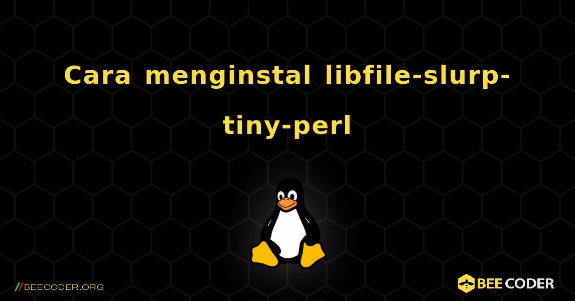 Cara menginstal libfile-slurp-tiny-perl . Linux