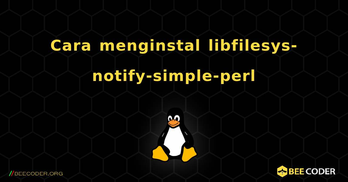 Cara menginstal libfilesys-notify-simple-perl . Linux