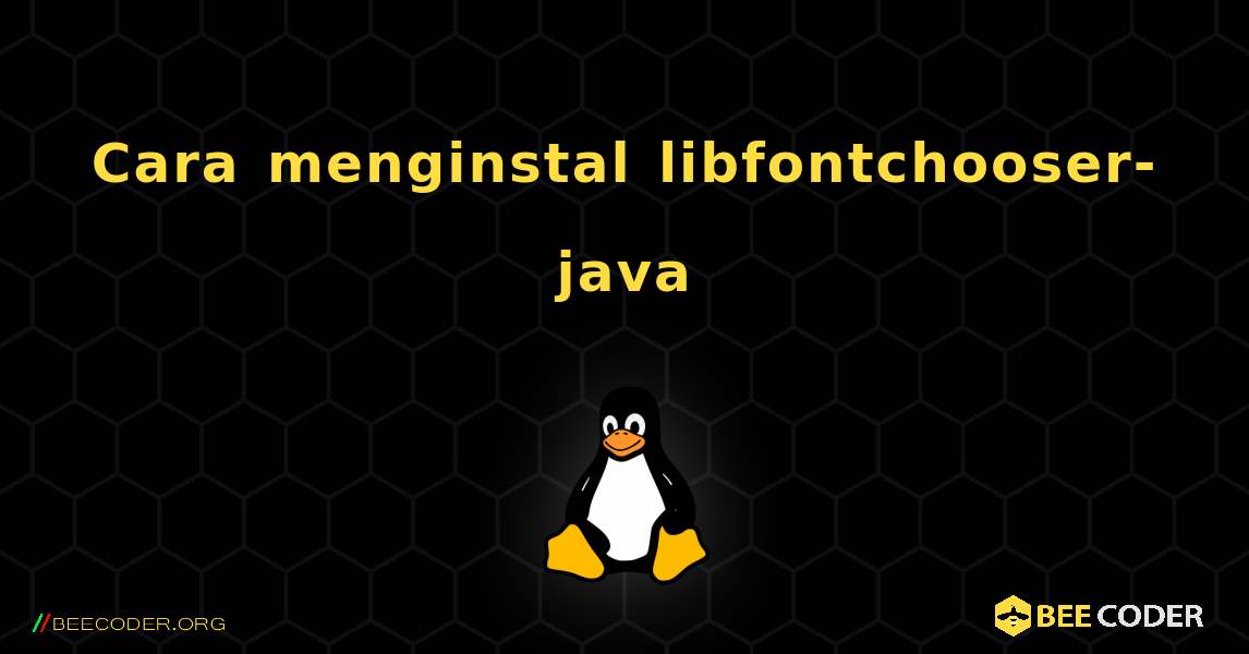 Cara menginstal libfontchooser-java . Linux