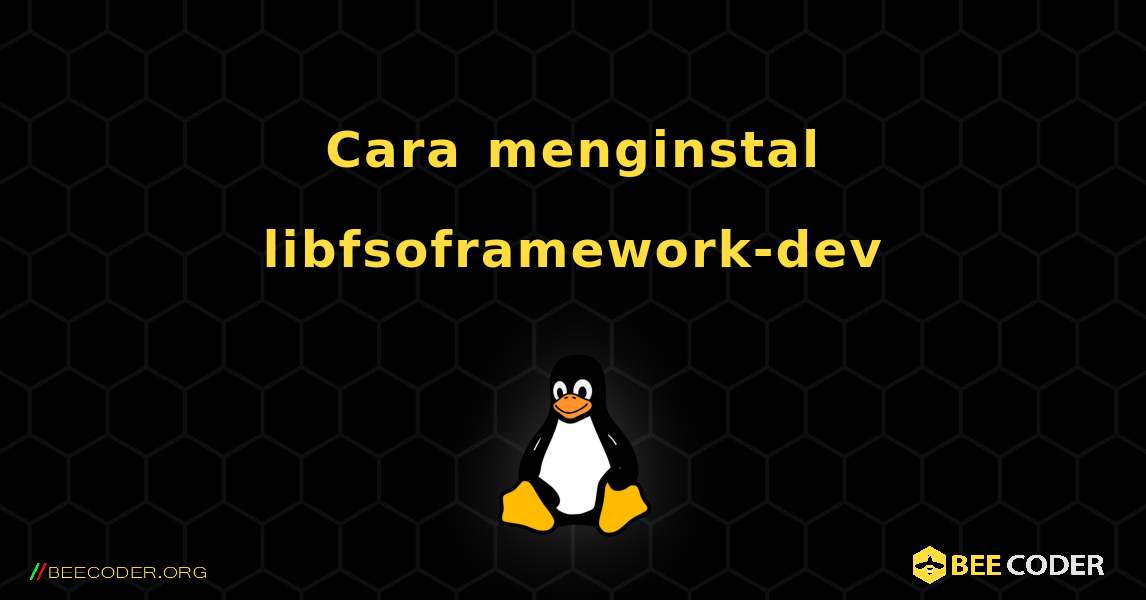Cara menginstal libfsoframework-dev . Linux