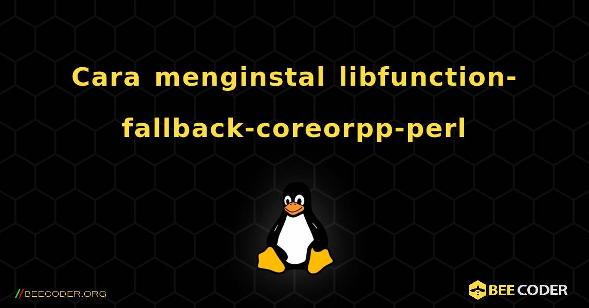 Cara menginstal libfunction-fallback-coreorpp-perl . Linux