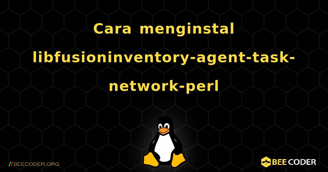 Cara menginstal libfusioninventory-agent-task-network-perl . Linux
