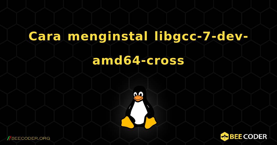 Cara menginstal libgcc-7-dev-amd64-cross . Linux