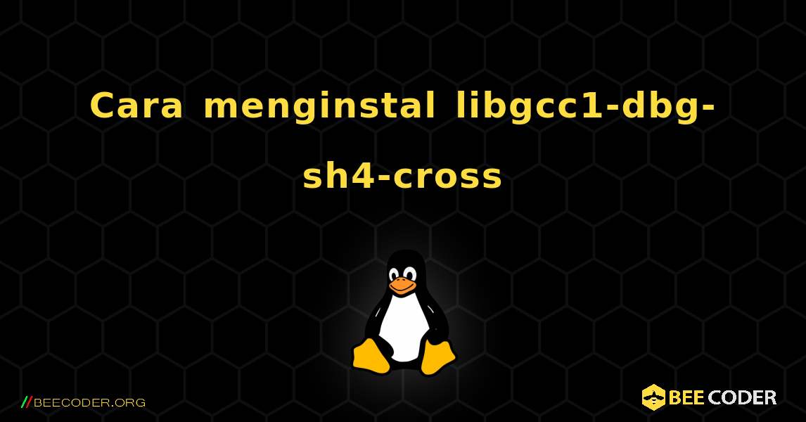 Cara menginstal libgcc1-dbg-sh4-cross . Linux