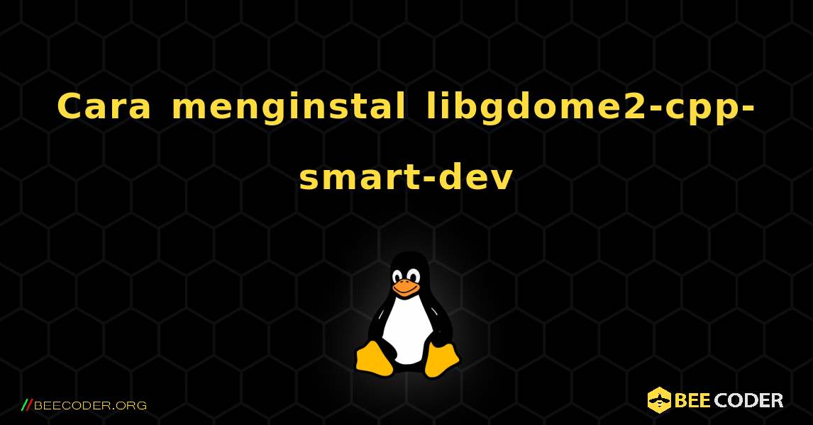 Cara menginstal libgdome2-cpp-smart-dev . Linux
