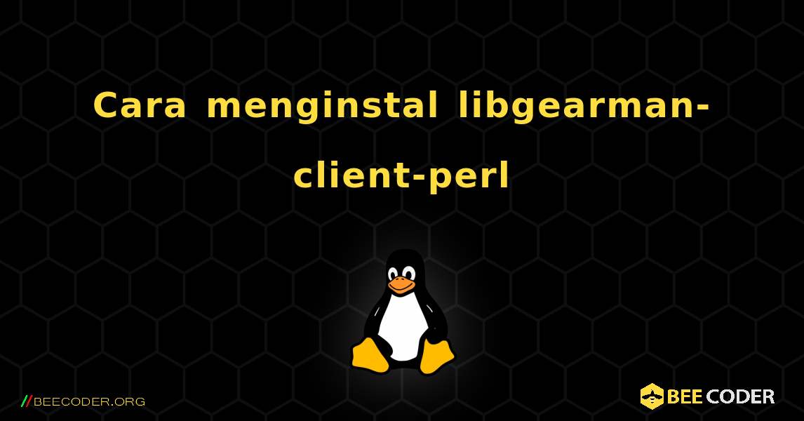 Cara menginstal libgearman-client-perl . Linux