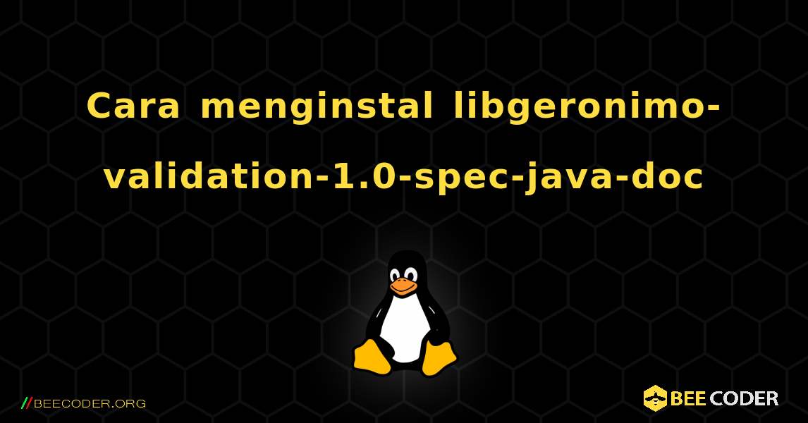 Cara menginstal libgeronimo-validation-1.0-spec-java-doc . Linux