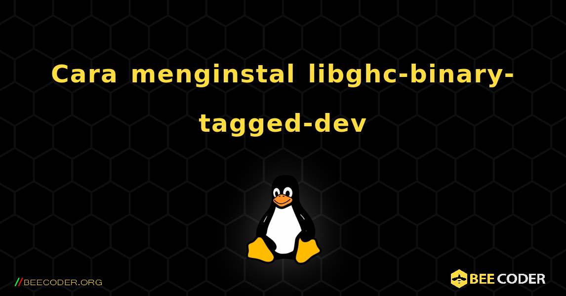 Cara menginstal libghc-binary-tagged-dev . Linux