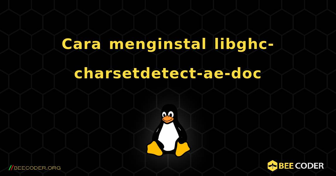 Cara menginstal libghc-charsetdetect-ae-doc . Linux