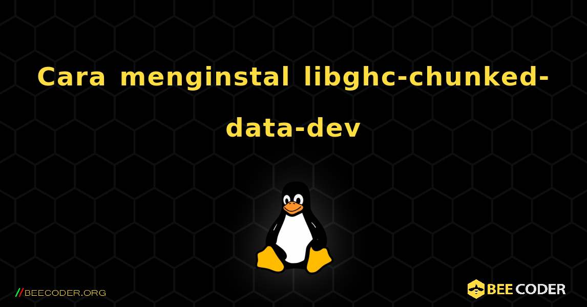 Cara menginstal libghc-chunked-data-dev . Linux