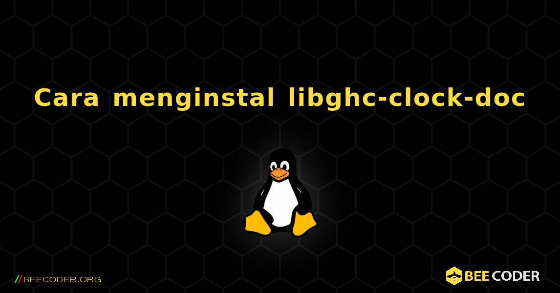 Cara menginstal libghc-clock-doc . Linux