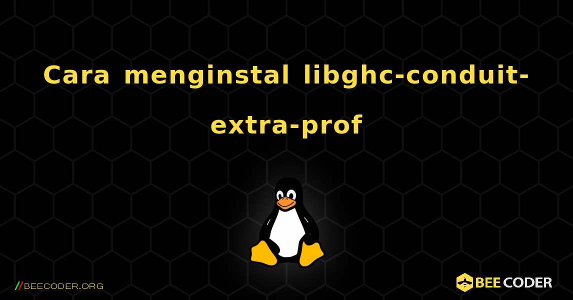 Cara menginstal libghc-conduit-extra-prof . Linux