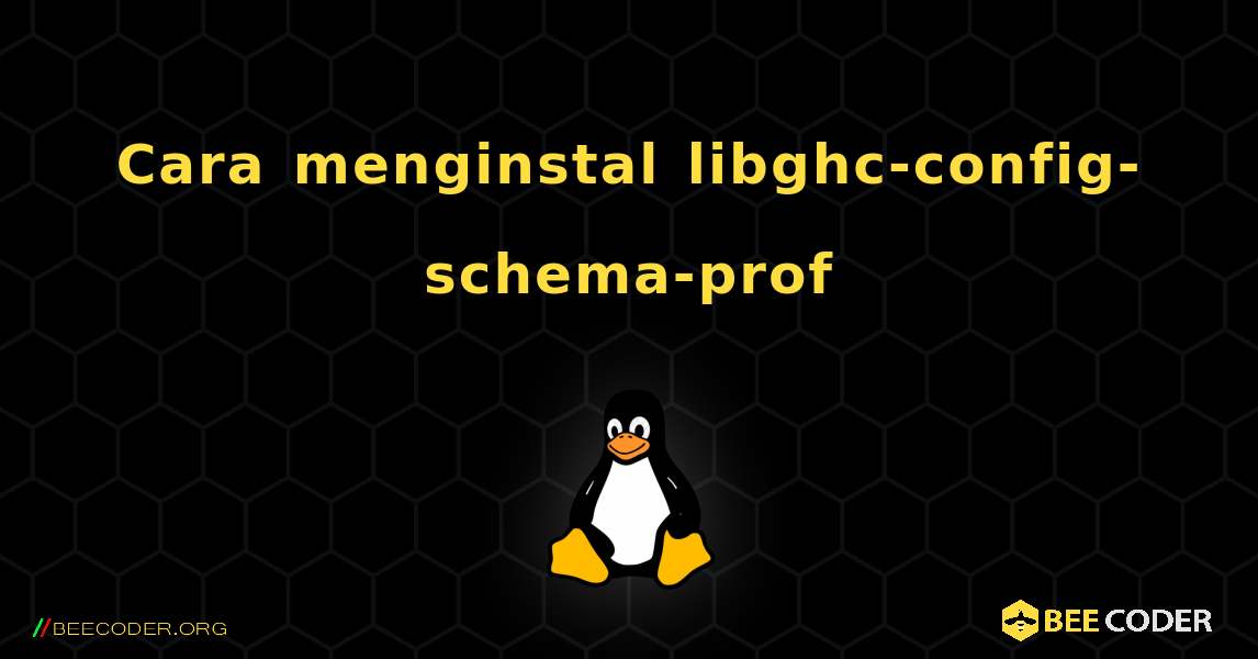 Cara menginstal libghc-config-schema-prof . Linux