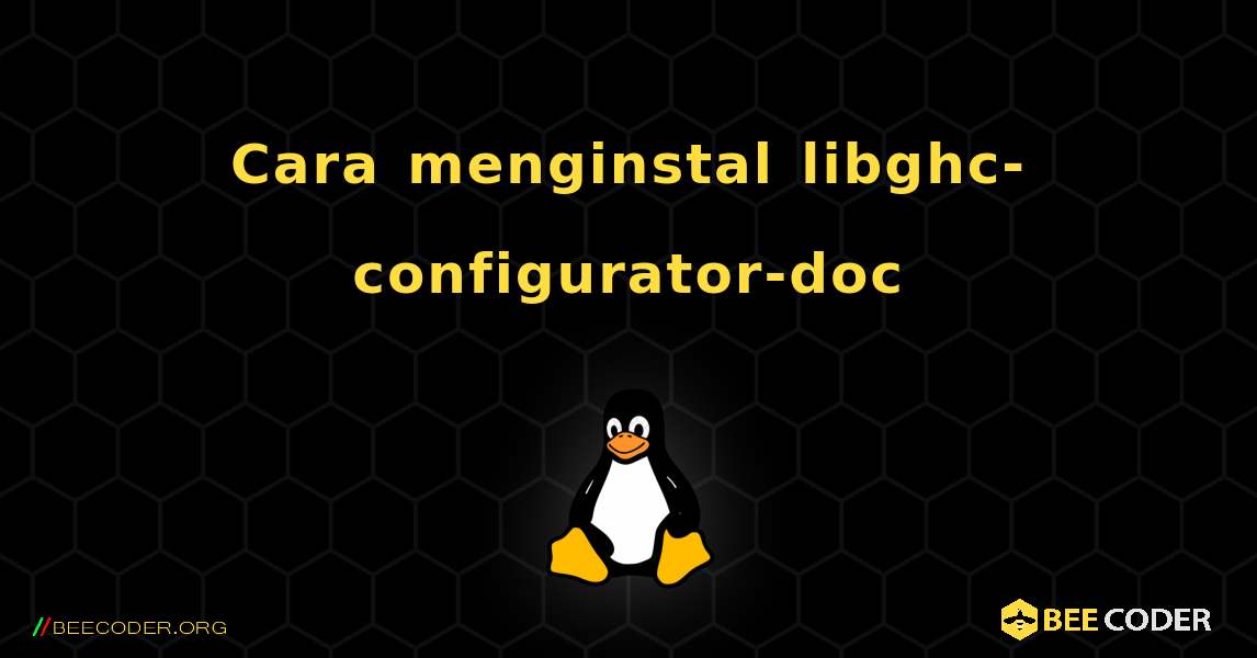 Cara menginstal libghc-configurator-doc . Linux