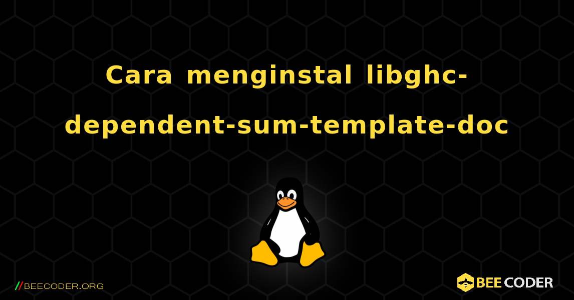 Cara menginstal libghc-dependent-sum-template-doc . Linux