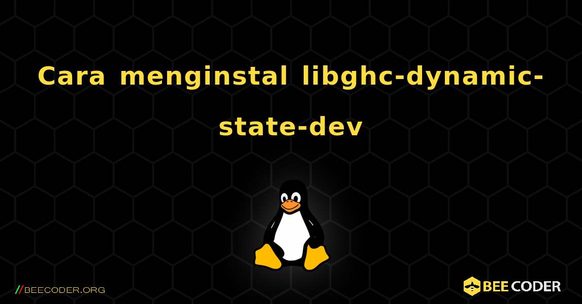 Cara menginstal libghc-dynamic-state-dev . Linux