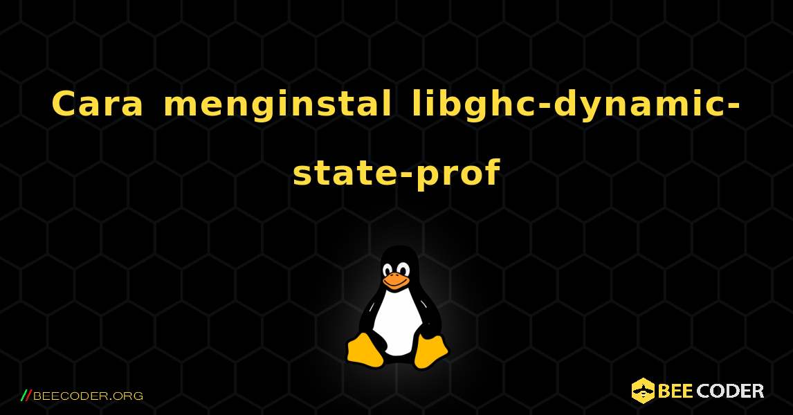 Cara menginstal libghc-dynamic-state-prof . Linux