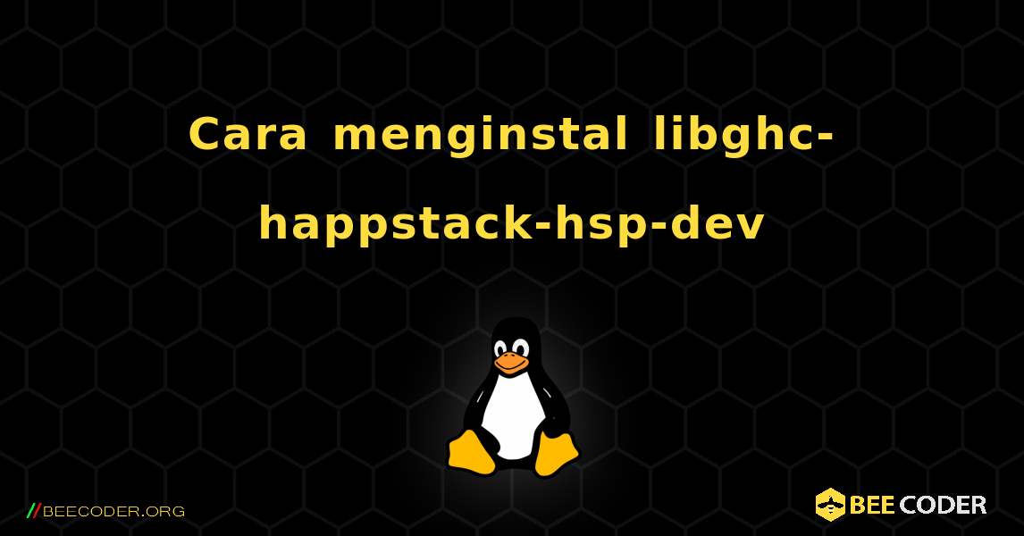 Cara menginstal libghc-happstack-hsp-dev . Linux