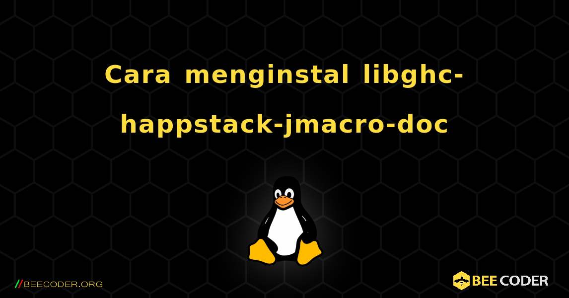 Cara menginstal libghc-happstack-jmacro-doc . Linux