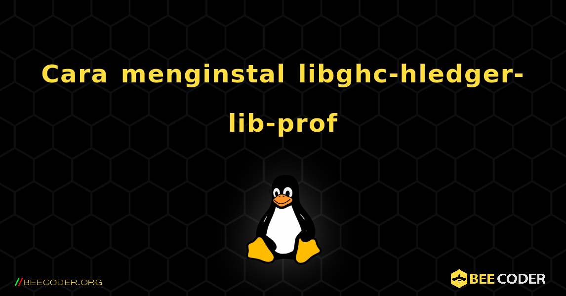 Cara menginstal libghc-hledger-lib-prof . Linux