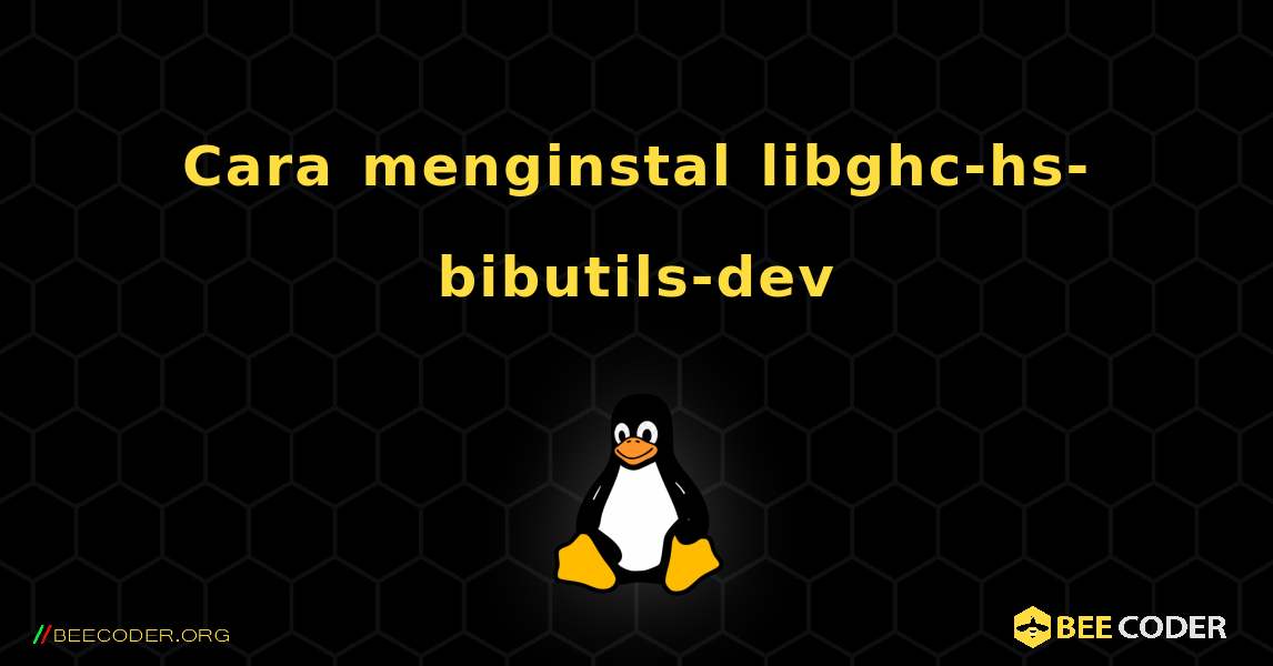 Cara menginstal libghc-hs-bibutils-dev . Linux