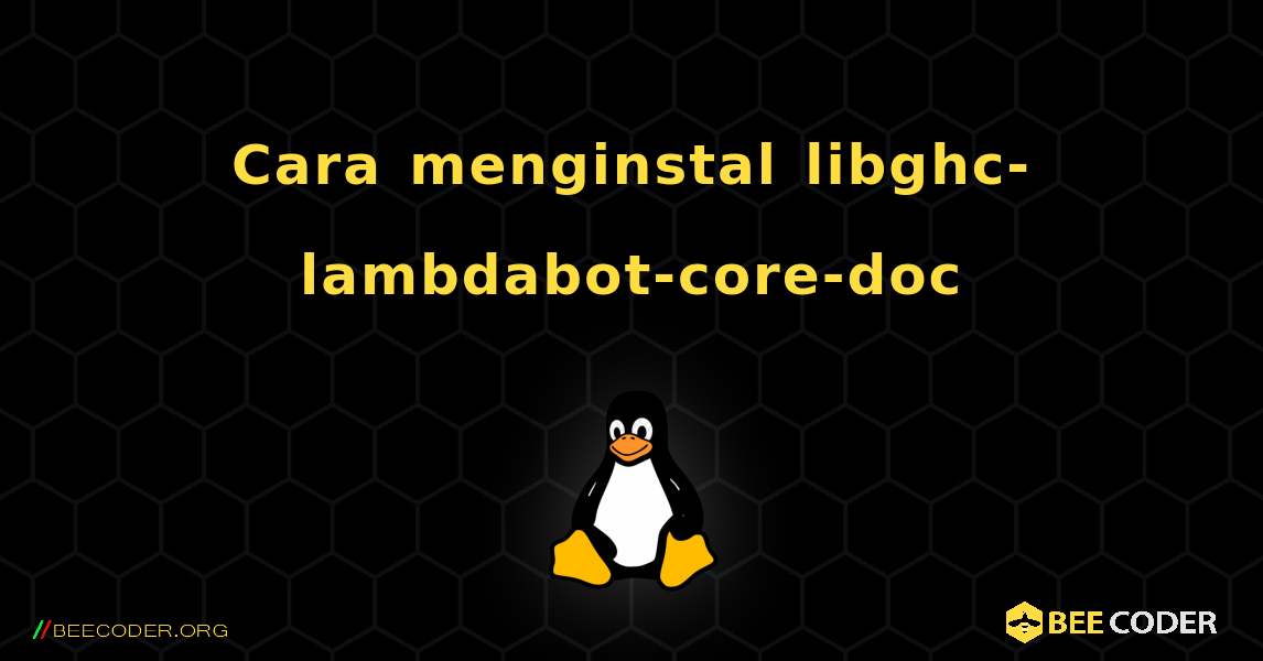 Cara menginstal libghc-lambdabot-core-doc . Linux