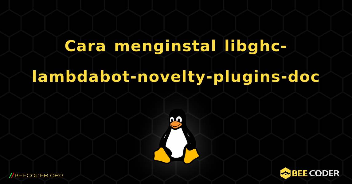 Cara menginstal libghc-lambdabot-novelty-plugins-doc . Linux