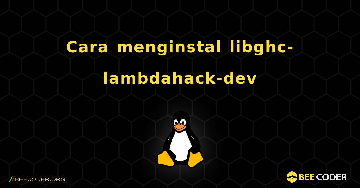 Cara menginstal libghc-lambdahack-dev . Linux