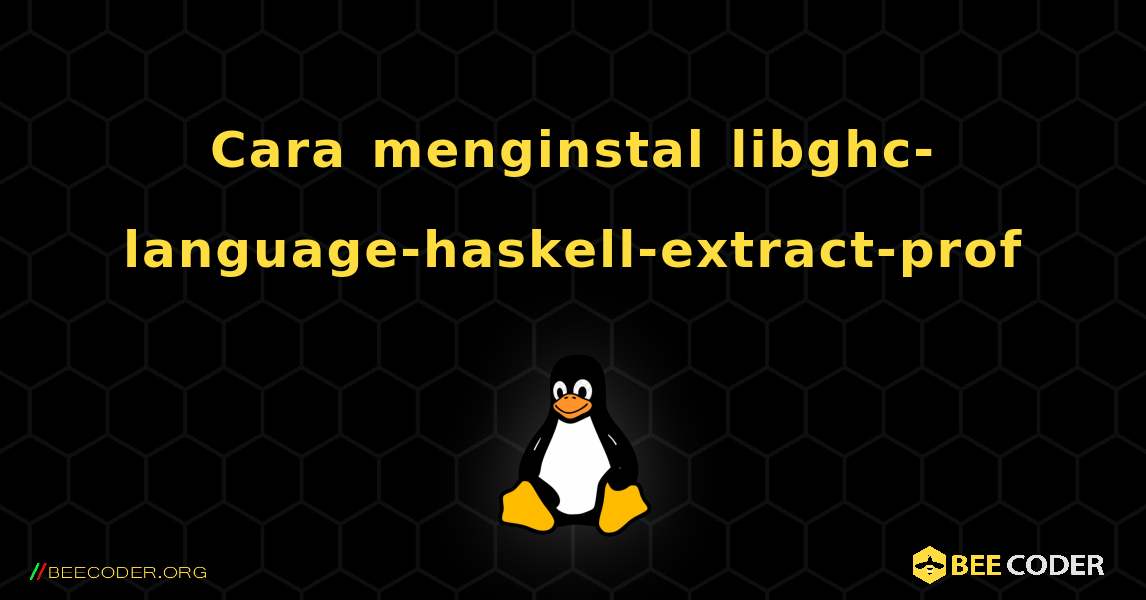 Cara menginstal libghc-language-haskell-extract-prof . Linux