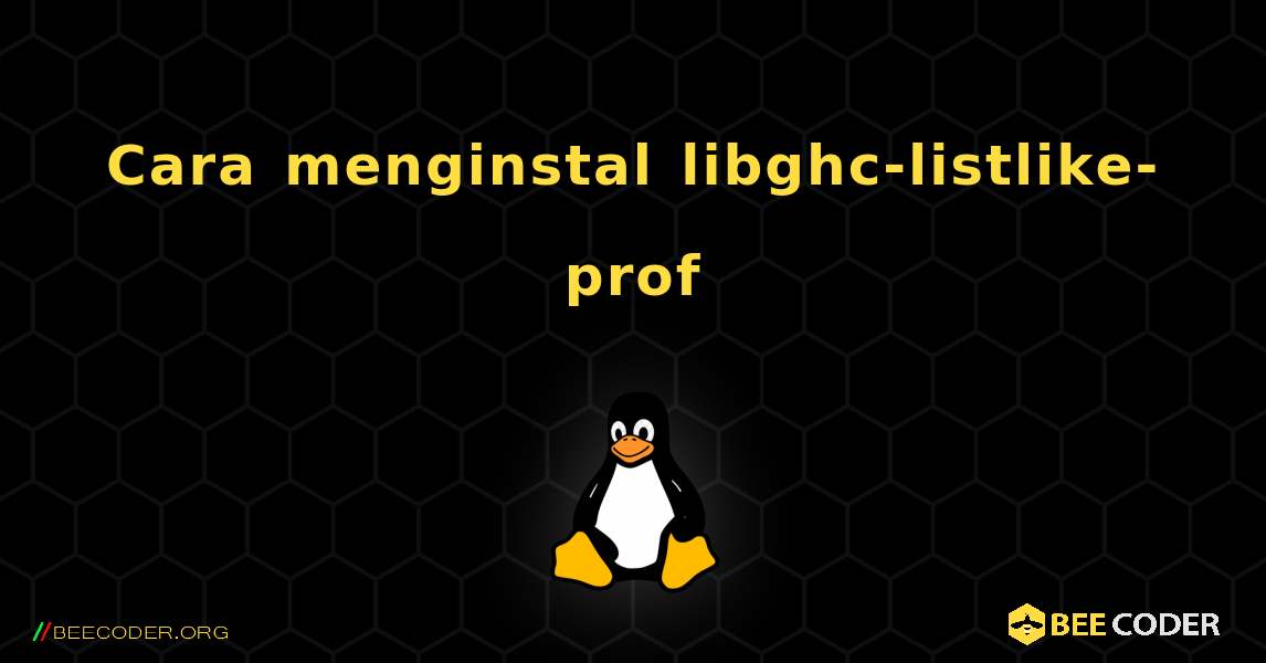 Cara menginstal libghc-listlike-prof . Linux