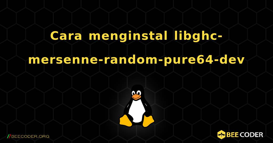 Cara menginstal libghc-mersenne-random-pure64-dev . Linux