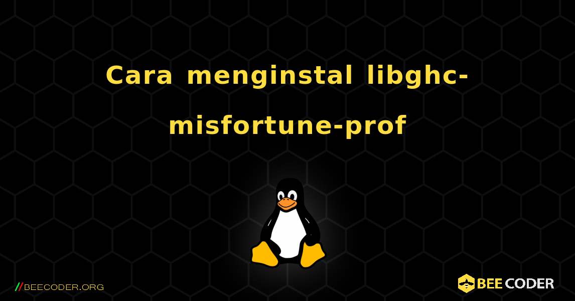 Cara menginstal libghc-misfortune-prof . Linux