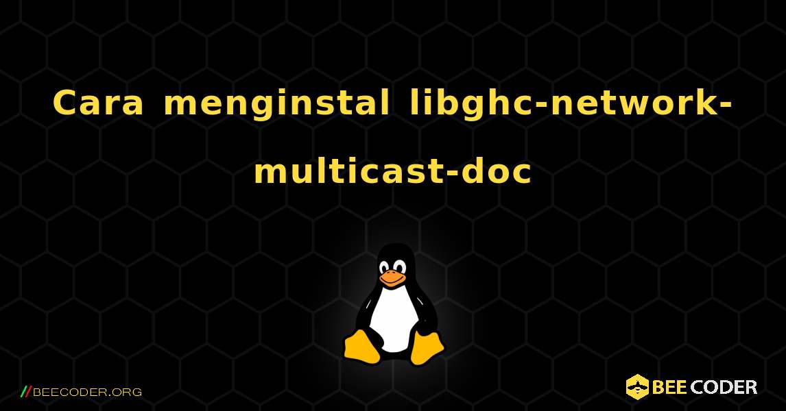 Cara menginstal libghc-network-multicast-doc . Linux