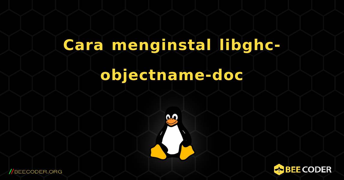 Cara menginstal libghc-objectname-doc . Linux
