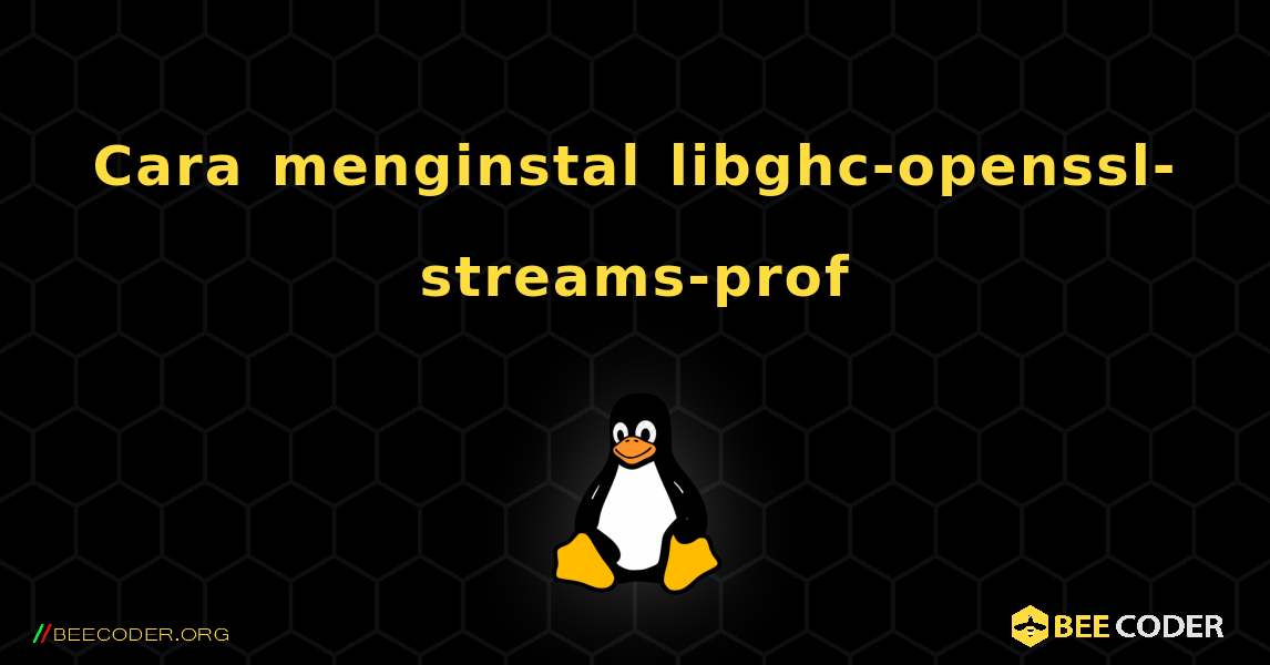 Cara menginstal libghc-openssl-streams-prof . Linux