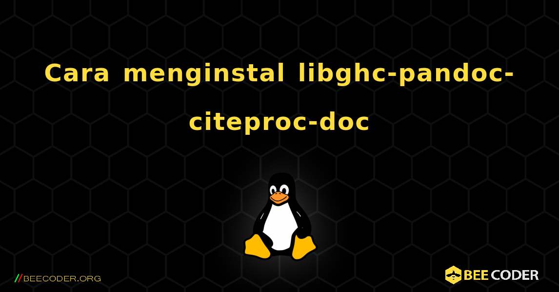 Cara menginstal libghc-pandoc-citeproc-doc . Linux