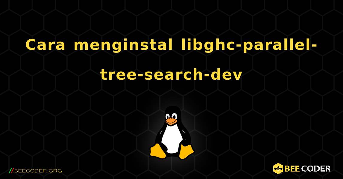 Cara menginstal libghc-parallel-tree-search-dev . Linux