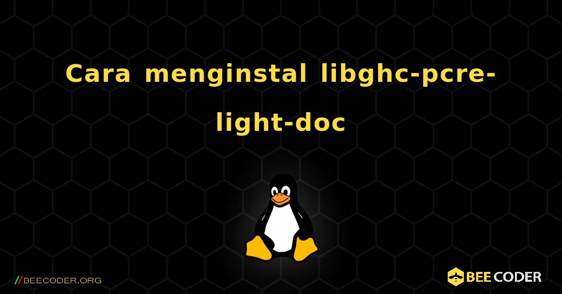Cara menginstal libghc-pcre-light-doc . Linux