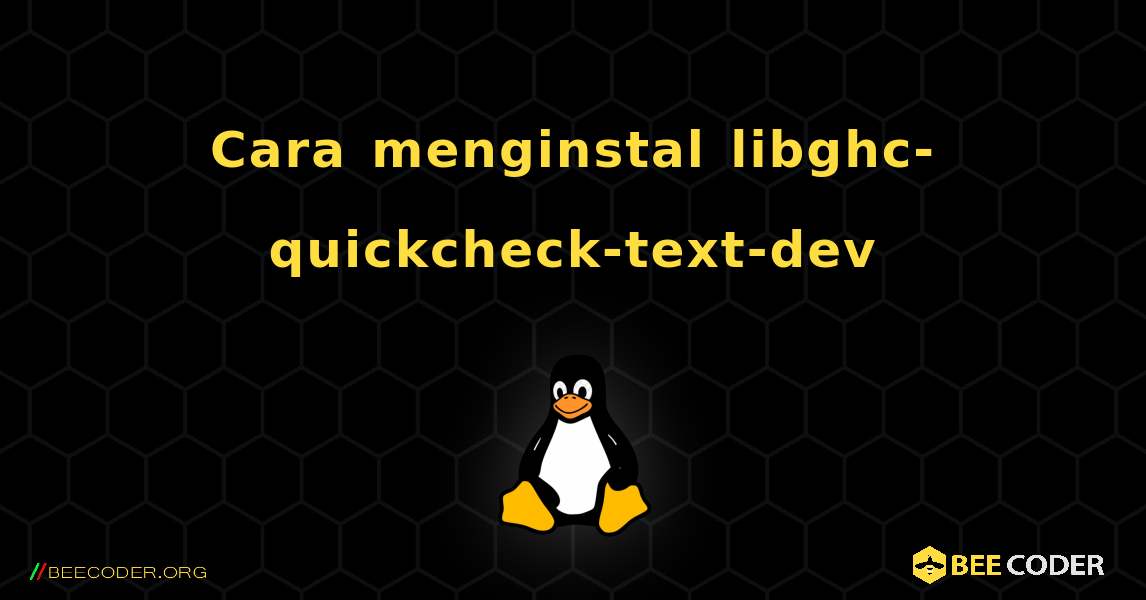 Cara menginstal libghc-quickcheck-text-dev . Linux