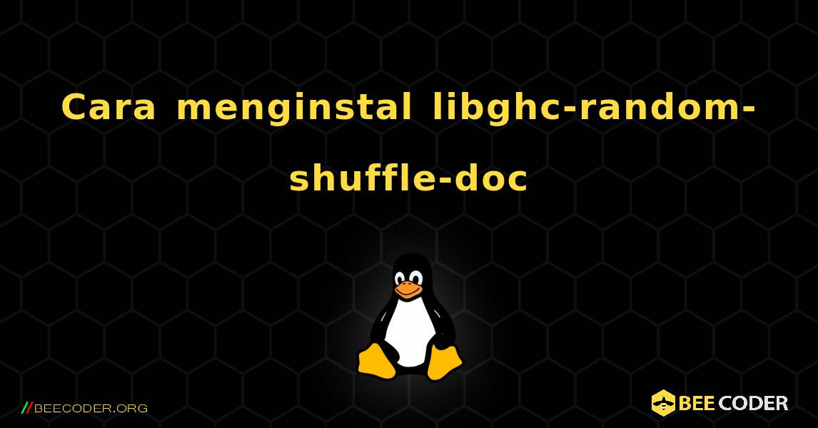 Cara menginstal libghc-random-shuffle-doc . Linux