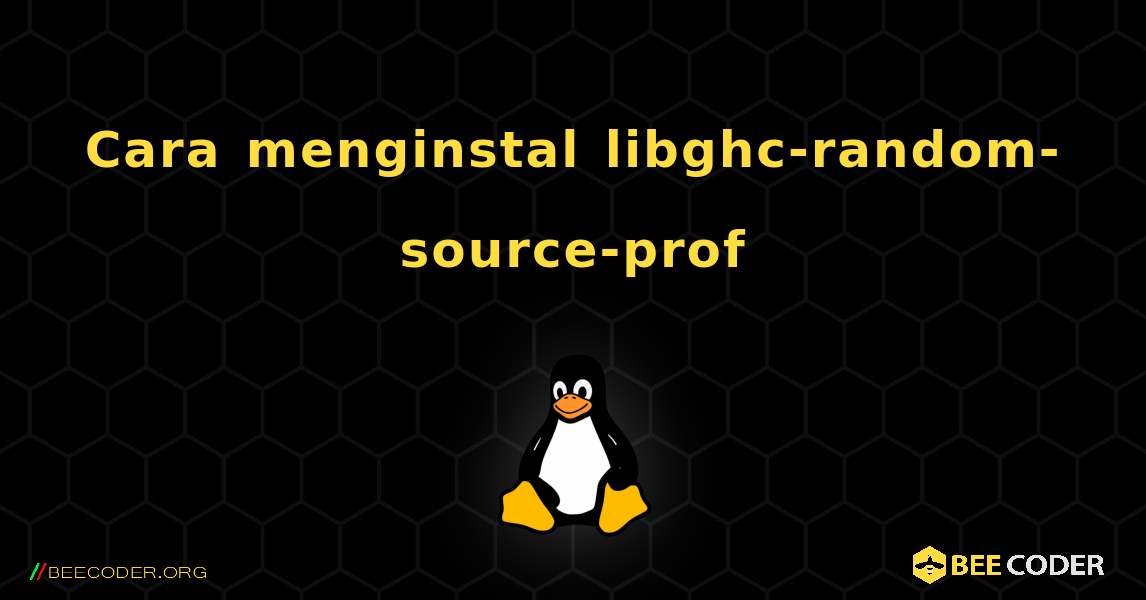Cara menginstal libghc-random-source-prof . Linux