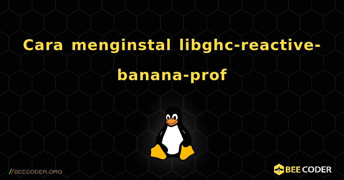 Cara menginstal libghc-reactive-banana-prof . Linux