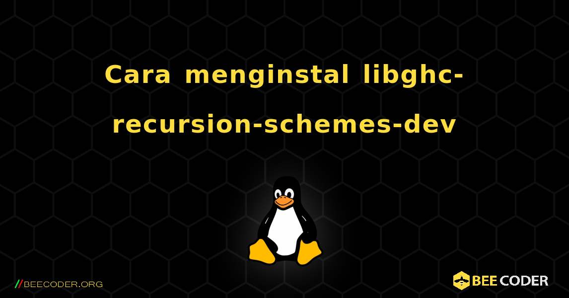 Cara menginstal libghc-recursion-schemes-dev . Linux