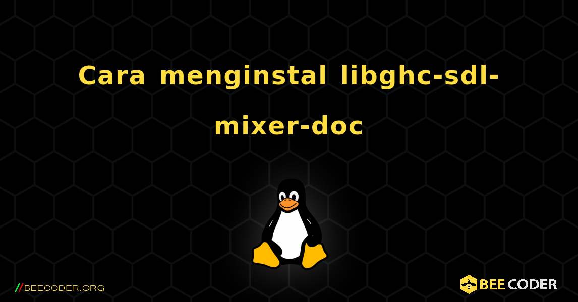 Cara menginstal libghc-sdl-mixer-doc . Linux