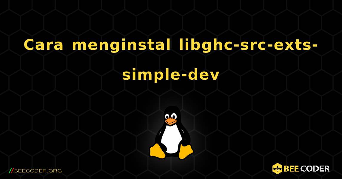 Cara menginstal libghc-src-exts-simple-dev . Linux