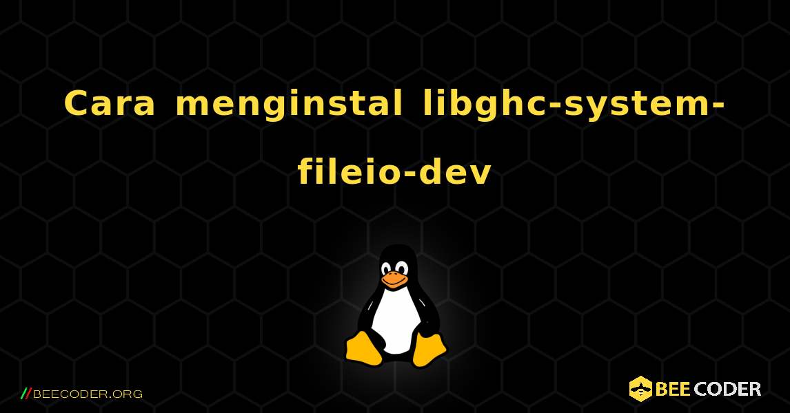 Cara menginstal libghc-system-fileio-dev . Linux